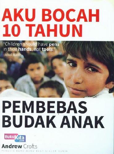 Cover buku Aku Bocah 10 Tahun Pembebas Budak Anak